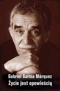 Życie jest opowieścią - Gabriel García Márquez