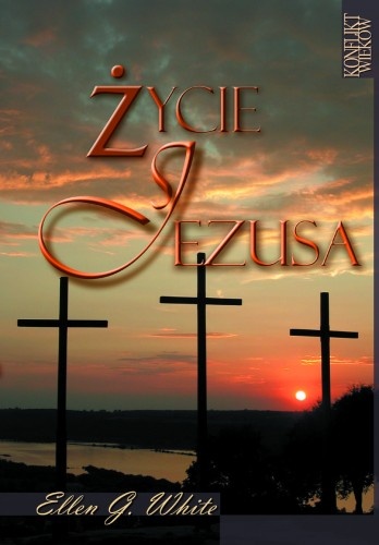 Życie Jezusa - Ellen Gould Harmon White