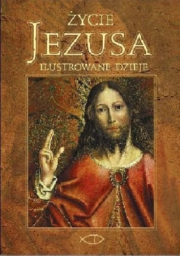 Życie Jezusa. Ilustrowane dzieje. Opowieść według czterech Ewangelii - David John Meyers