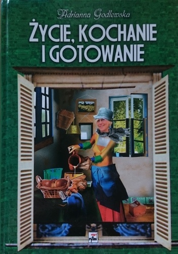 Życie, kochanie i gotowanie - Adrianna Godlewska