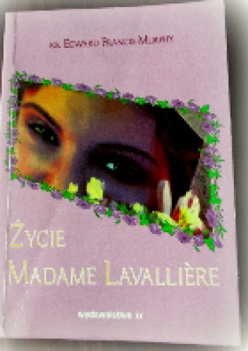 Życie Madame Lavallière - Edward Francis Murphy