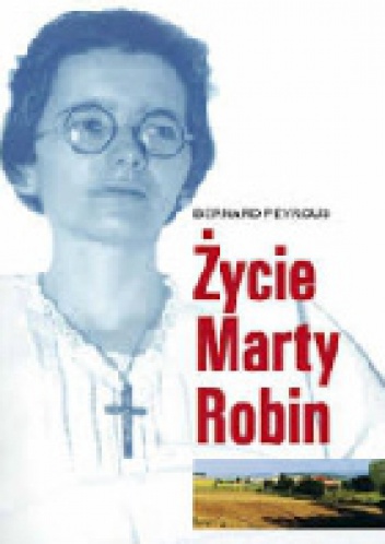 Życie Marty Robin - Bernard Peyrous
