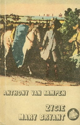 Życie Mary Bryant: Wygnanie t.1 - Anthony van Kampen