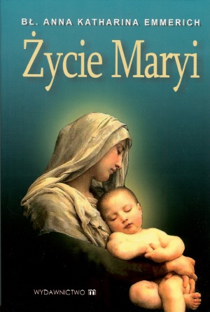 Życie Maryi - Anna Katarzyna Emmerich