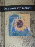 Życie może być radosne - praca zbiorowa