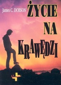 Życie na krawędzi - James C. Dobson
