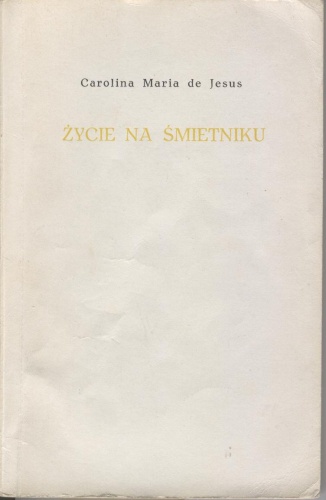 Życie na śmietniku - Carolina Maria de Jesus
