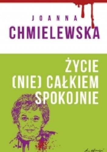 Życie (nie) całkiem spokojne - Joanna Chmielewska
