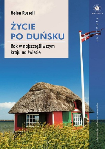 Życie po duńsku. Rok w najszczęśliwszym kraju na świecie - Helen Russell