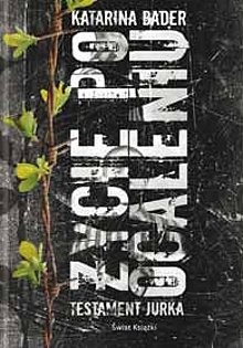 Życie po ocaleniu. Testament Jurka - Katarina Bader