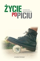 Życie po piciu - Katarzyna Bosowska