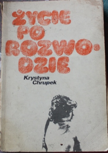Życie po rozwodzie - Krystyna Chrupek