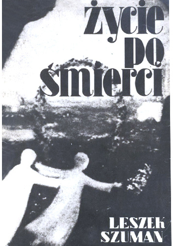 Życie po śmierci - Leszek Szuman