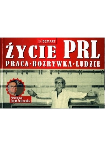 Życie PRL. Praca, rozrywka, ludzie