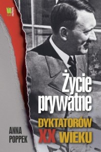 Życie prywatne dyktatorów XX wieku - Anna Poppek