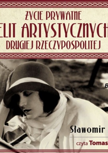 Życie prywatne elit artystycznych Drugiej Rzeczypospolitej (CD) - Sławomir Koper
