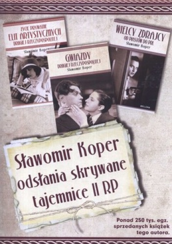 Życie prywatne elit artystycznych drugiej Rzeczypospolitej + Gwiazdy drugiej  Rzeczypospolitej  + Wielcy zdrajcy od piastów do prl (komplet) - Sławomir Koper
