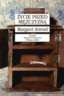 Życie przed mężczyzną - Margaret Atwood