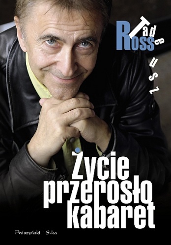 Życie przerosło kabaret - Tadeusz Ross