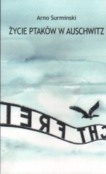 Życie ptaków w Auschwitz - Arno Surminski