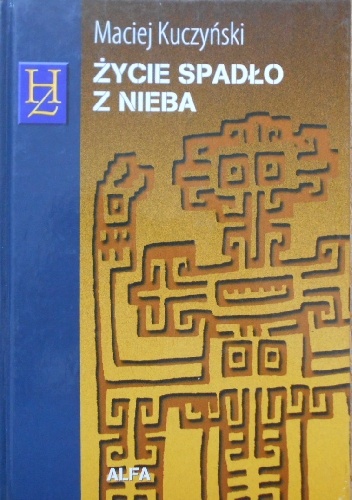 Życie spadło z nieba - Maciej Kuczyński