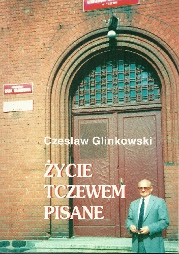 Życie Tczewem pisane - Czesław Glinkowski