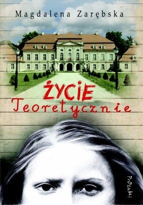 Życie teoretycznie - Magdalena Zarębska
