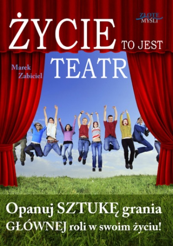 Życie to jest teatr - Marek Zabiciel