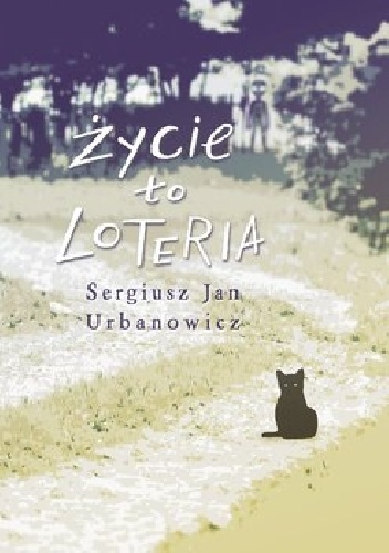 Życie to loteria - Sergiusz Jan Urbanowicz