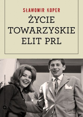 Życie towarzyskie elit PRL - Sławomir Koper