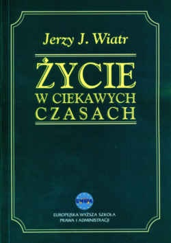 Życie w ciekawych czasach - Jerzy J. Wiatr