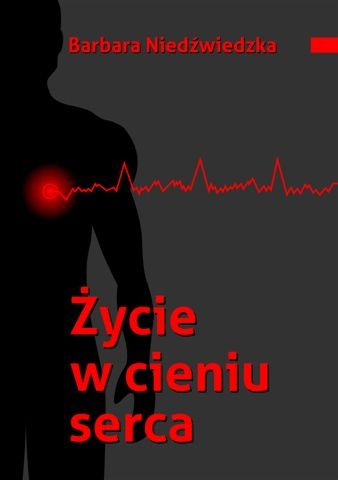 Życie w cieniu serca - Barbara Niedźwiedzka