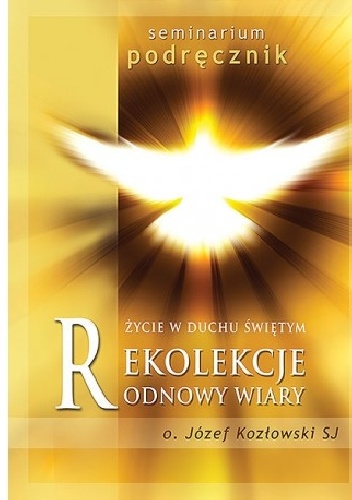 Życie w Duchu Świętym - podręcznik - Józef Kozłowski SJ