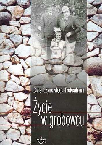 Życie w grobowcu - Guta Szynowłoga-Trokenheim
