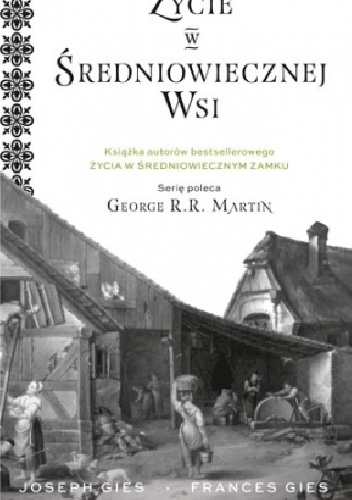 Życie w średniowiecznej wsi - Frances Gies, Joseph Gies