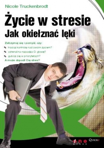Życie w stresie. Jak okiełznać lęki - Nicole Truckenbrodt