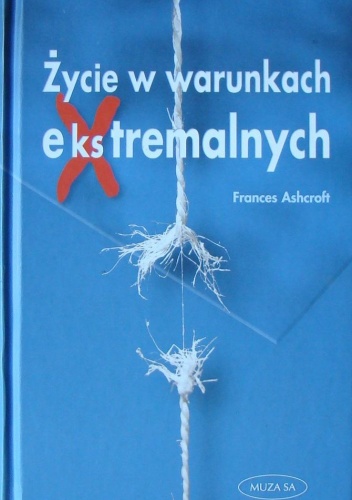 Życie w warunkach ekstremalnych - Frances Ashcroft