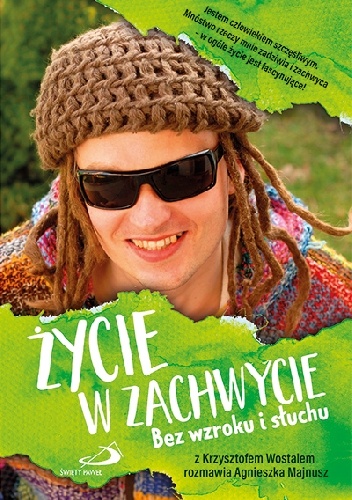 Życie w zachwycie. Bez wzroku i słuchu - Agnieszka Majnusz, Krzysztof Wostal