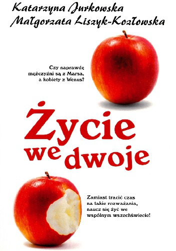 Życie we dwoje - Katarzyna Jurkowska, Małgorzata Liszyk-Kozłowska