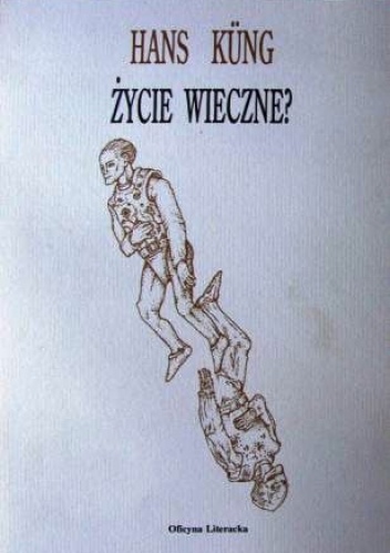 Życie wieczne? - Hans Küng