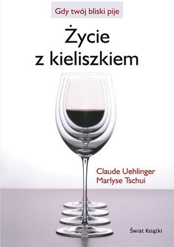 Życie z kieliszkiem - Claude Uehlinger, Marlyse Tschui