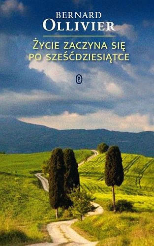 Życie zaczyna się po sześćdziesiątce - Bernard Ollivier