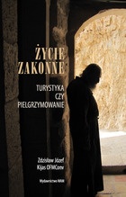 ŻYCIE ZAKONNE - Turystyka czy pielgrzymowanie - Zdzisław Józef Kijas