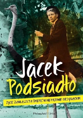 Życie zawłaszcza śmierć w Wieprzowie Ordynackim - Jacek Podsiadło