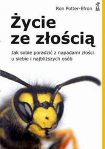 Życie ze złością. Jak sobie poradzić z napadami złości u siebie i najbliższych osób - Ron Potter-Efron