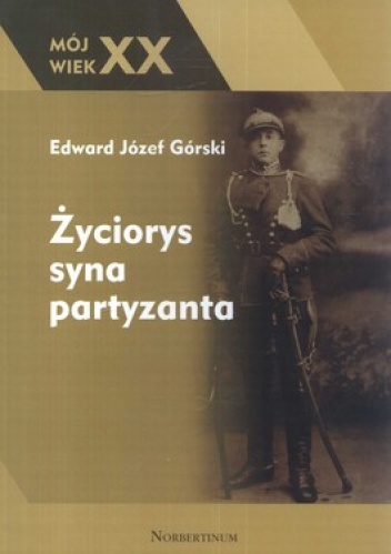 Życiorys syna partyzanta - Edward Górski