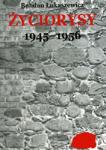 Życiorysy 1945-1956 - Bohdan Łukaszewicz