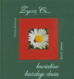 Życzę Ci... kwiatów każdego dnia - Thomas Romanus