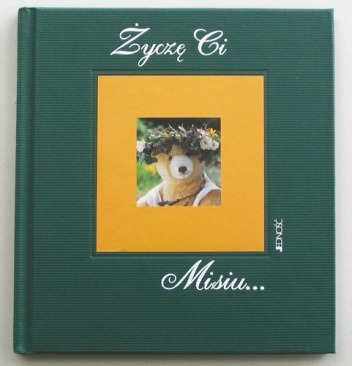 Życzę Ci Misiu... - praca zbiorowa