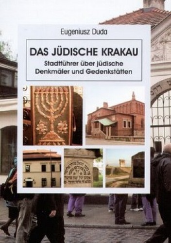 Żydowski Kraków. Przewodnik po zabytkach i miejscach pamięci. Wersja niemiecka - Eugeniusz Duda